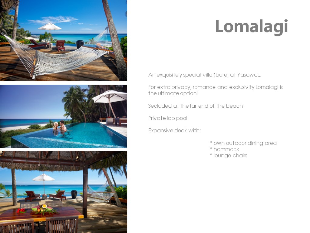 Lomalagi An exquisitely special villa (bure) at Yasawa... For extra privacy, romance and exclusivity
